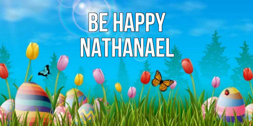 Greetings card с именем, Nathanael Be happy небо и тюльпаны с бабочкой Greetings with text for free download 