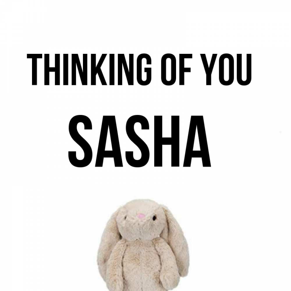 Greetings card с именем, Sasha Thinking of you открытки с текстами и подписями Greetings with text for free download 