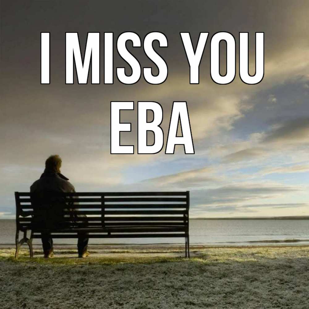 Greetings card с именем, Ева I miss you лавочка Greetings with text for free download 