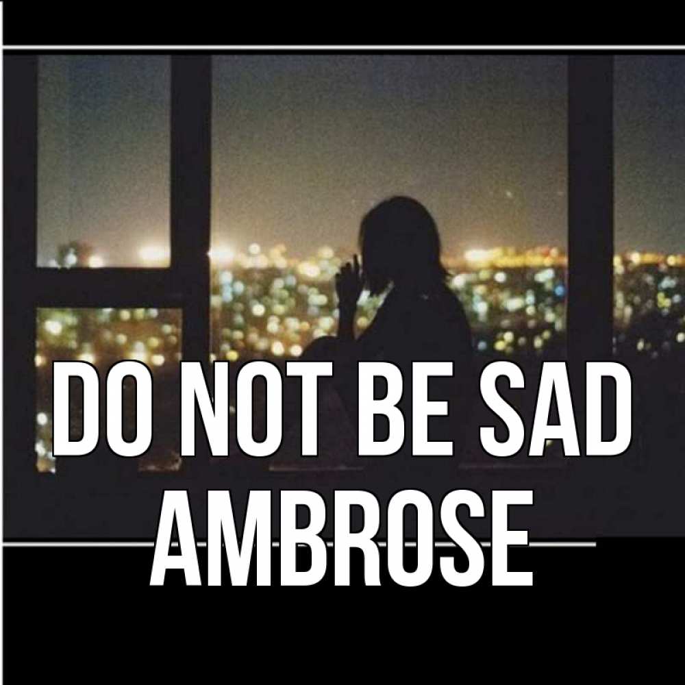 Greetings card с именем, Ambrose Do not be sad смотрит на ночной город Greetings with text for free download 