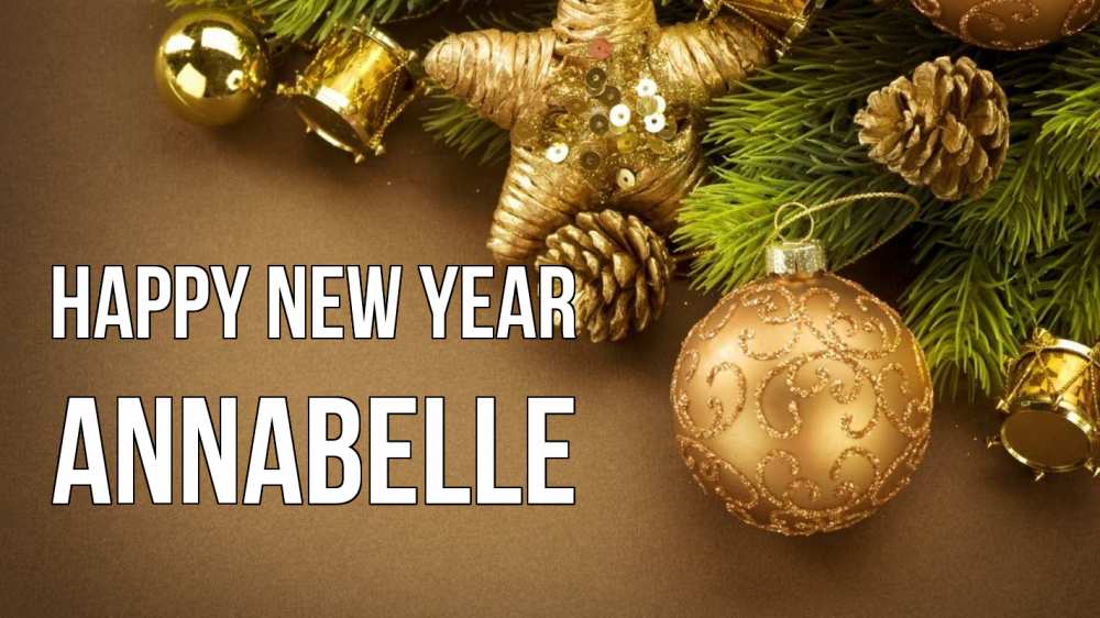 Greetings card с именем, Annabelle Happy New Year новый год Greetings with text for free download 