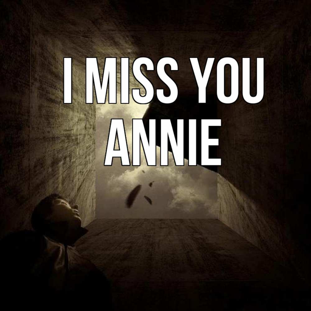 Greetings card с именем, Annie I miss you тут Greetings with text for free download 