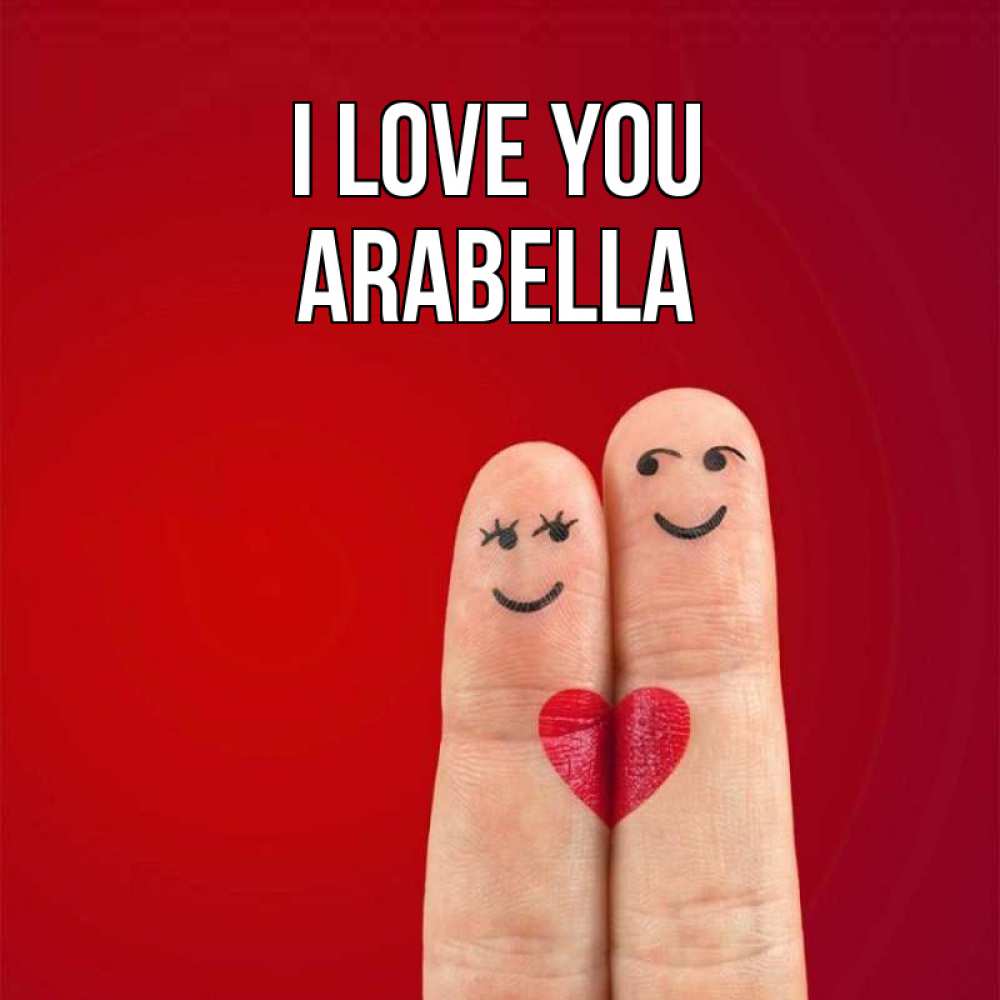 Greetings card с именем, Arabella I love you одно целое Greetings with text for free download 