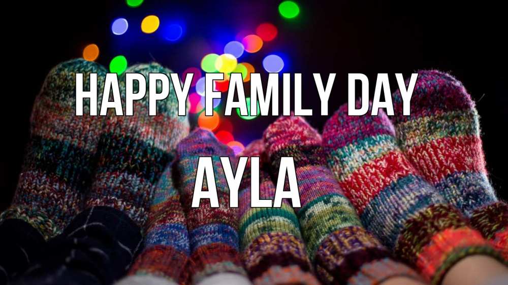 Greetings card с именем, Ayla happy family day с днем семьи Greetings with text for free download 