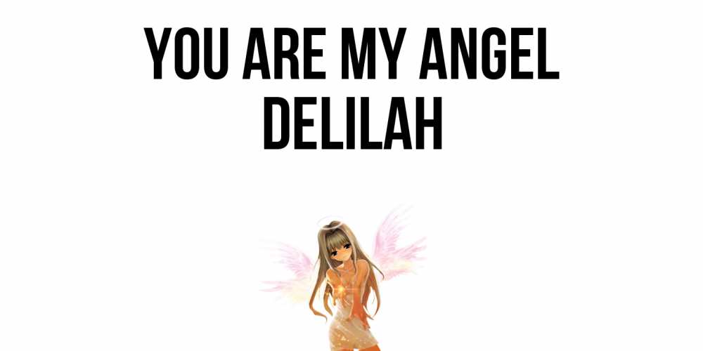 Greetings card с именем, Delilah You are my angel ангел, аниме Greetings with text for free download 