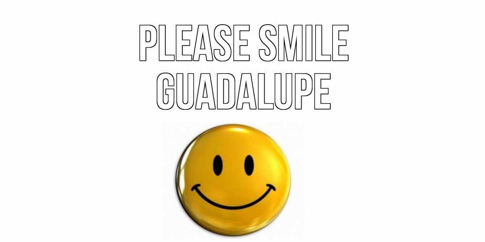 Greetings card с именем, Guadalupe Please smile смайл Greetings with text for free download 