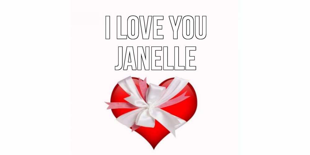 Greetings card с именем, Janelle I love you сердце, ленты, бантик Greetings with text for free download 