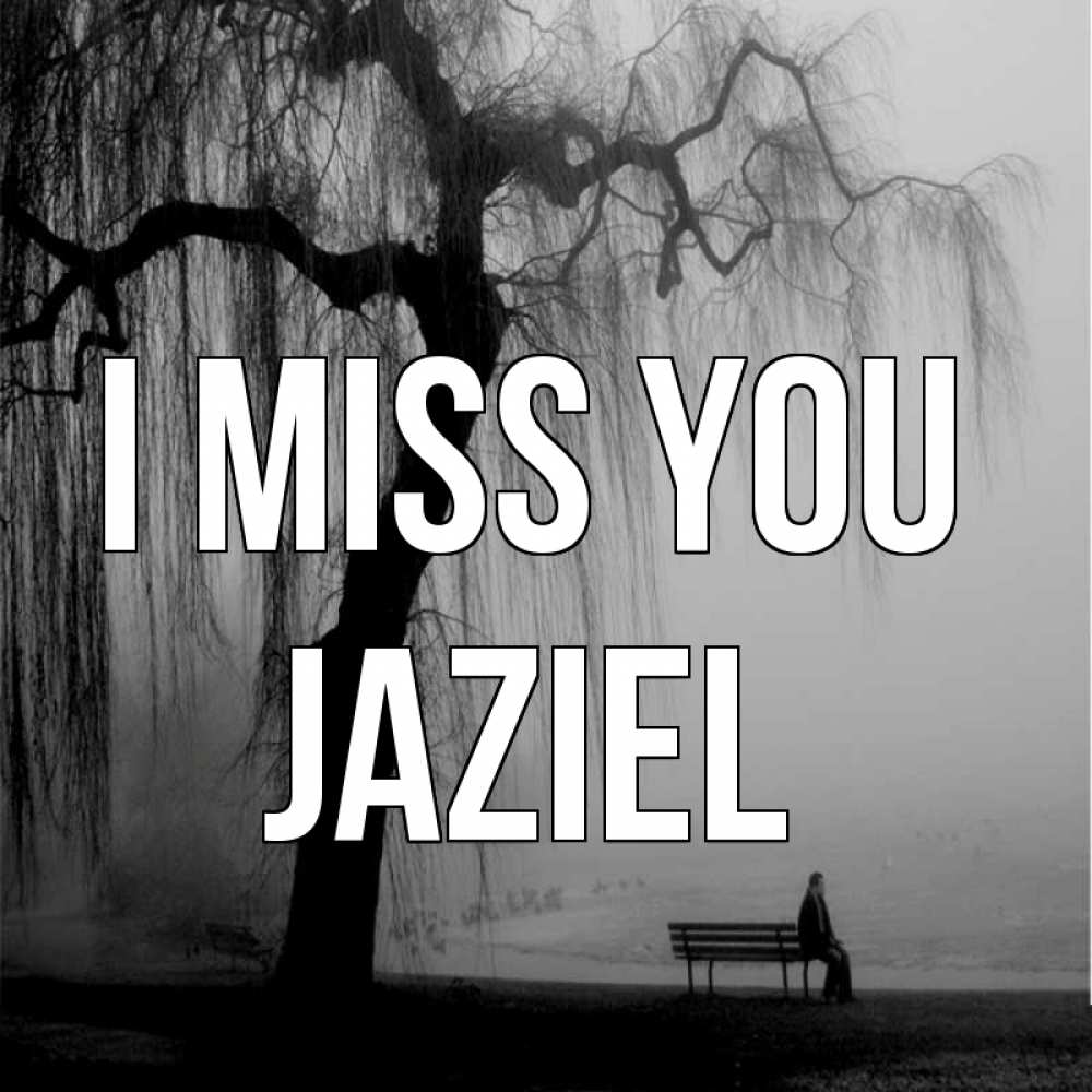 Greetings card с именем, Jaziel I miss you лавочка под деревом я жду тебя Greetings with text for free download 