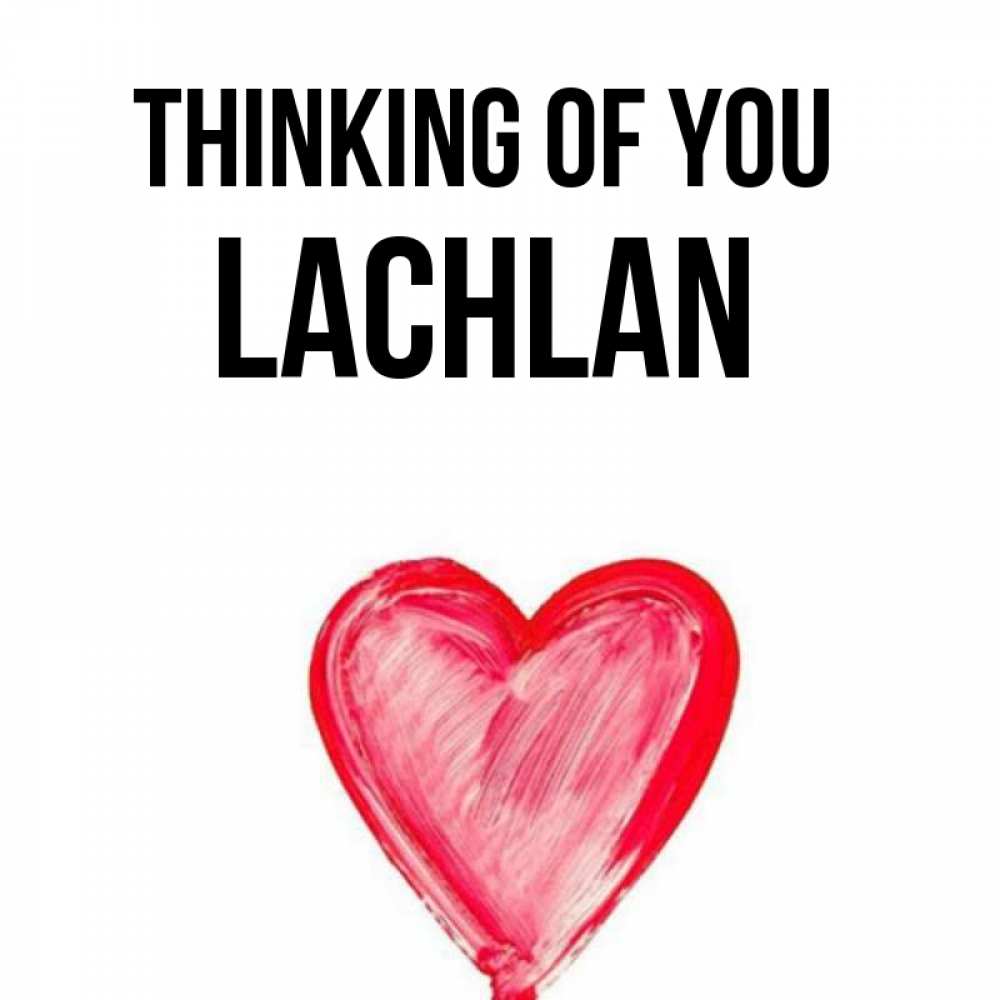 Greetings card с именем, Lachlan Thinking of you для влюбленных Greetings with text for free download 