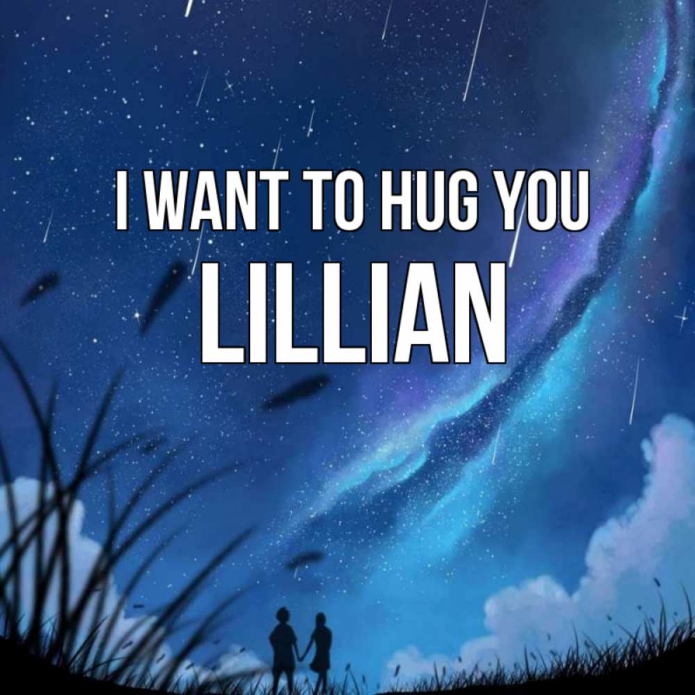Greetings card с именем, Lillian I want to hug you камыши Greetings with text for free download 