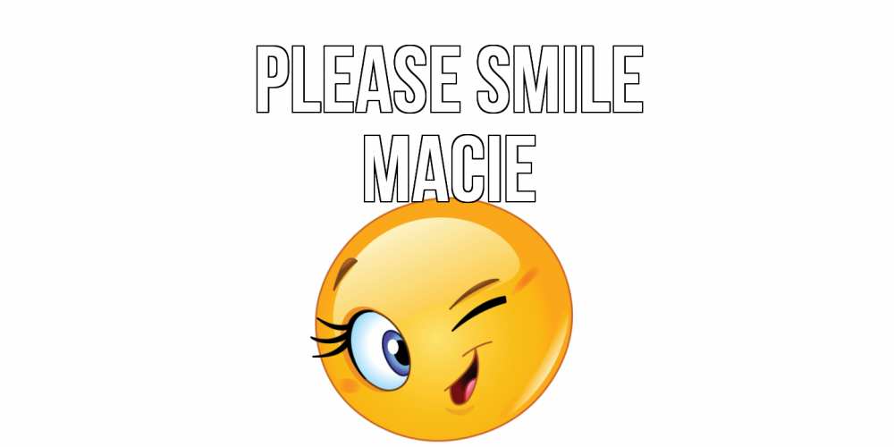 Greetings card с именем, Macie Please smile улыбка Greetings with text for free download 