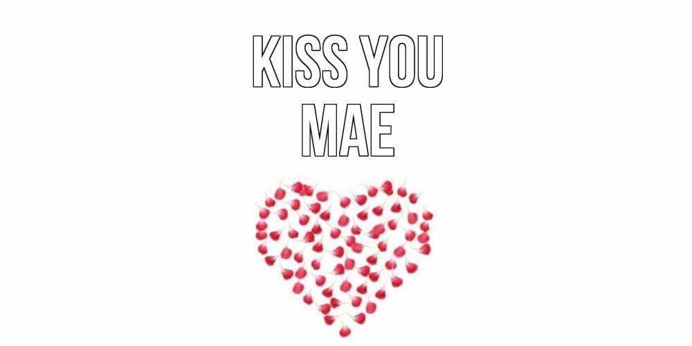 Greetings card с именем, Mae Kiss you сердце Greetings with text for free download 