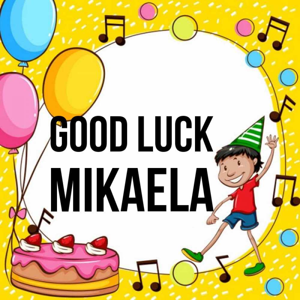 Greetings card с именем, Mikaela Good luck открытка 1 Greetings with text for free download 