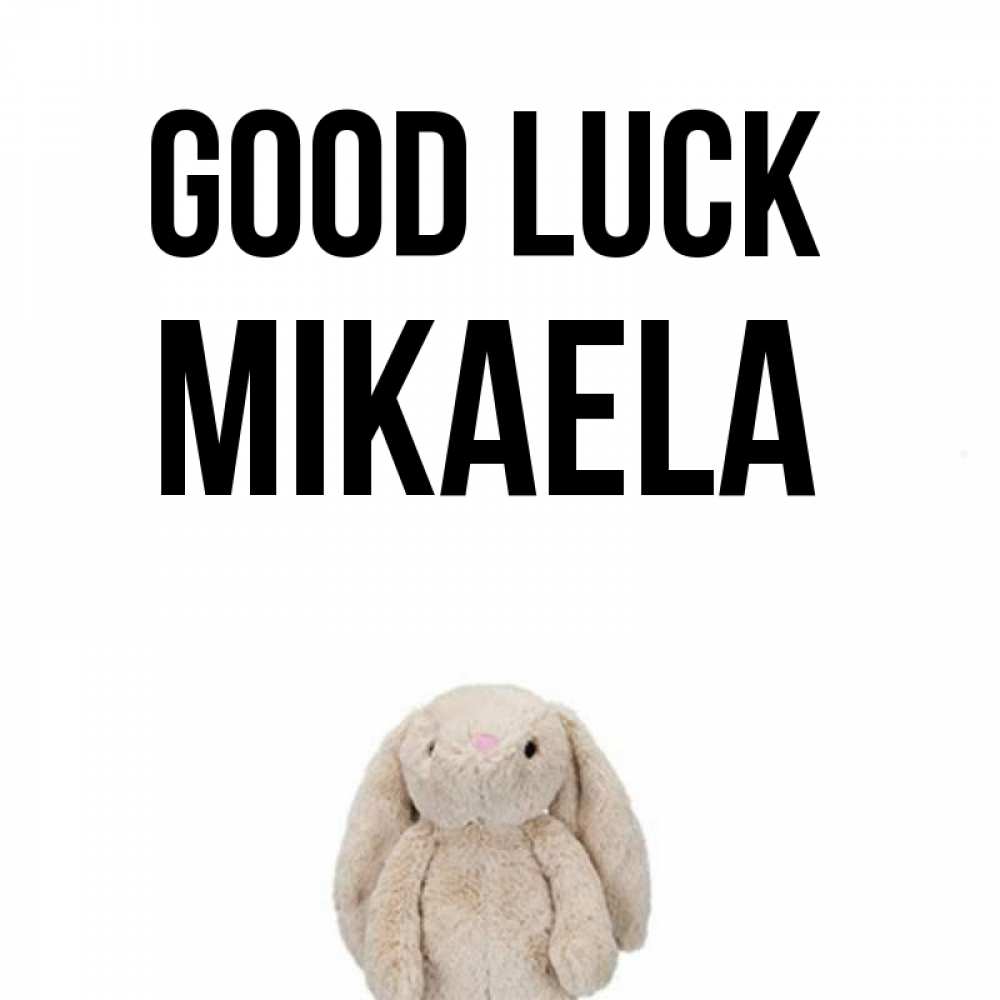 Greetings card с именем, Mikaela Good luck сайт создаватель открыток Greetings with text for free download 