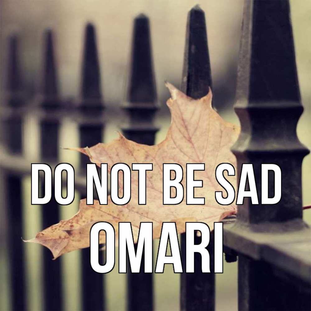 Greetings card с именем, Omari Do not be sad лист клена Greetings with text for free download 