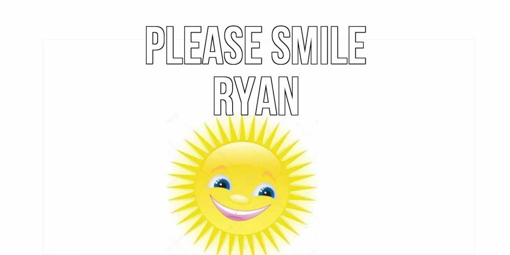 Greetings card с именем, Ryan Please smile пожелания позитивные Greetings with text for free download 