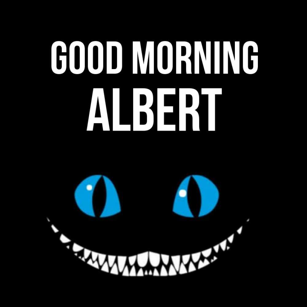 Greetings card с именем, Albert Good morning голубые глаза и зубки Greetings with text for free download 