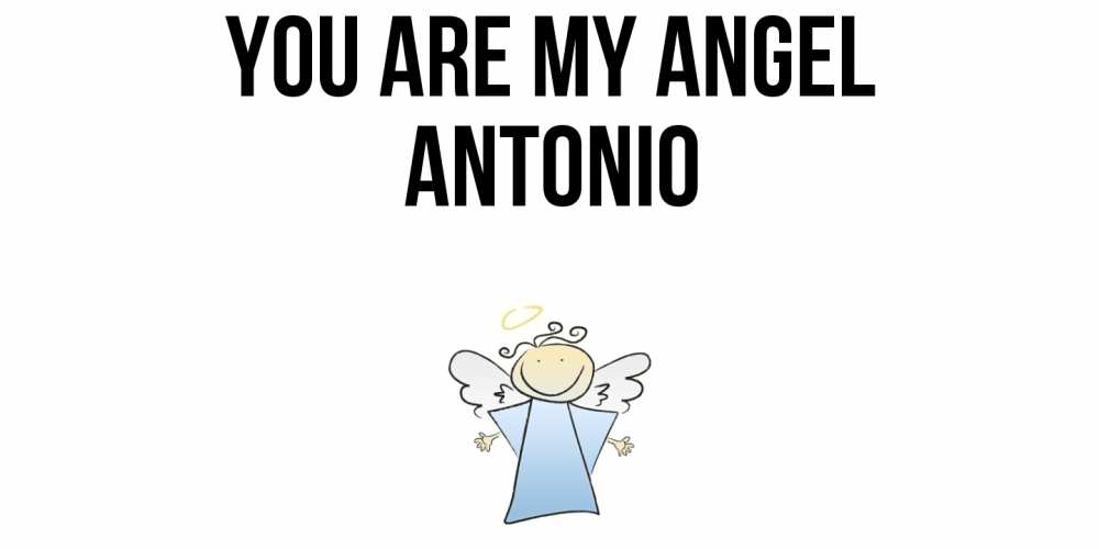 Greetings card с именем, Antonio You are my angel ангел Greetings with text for free download 