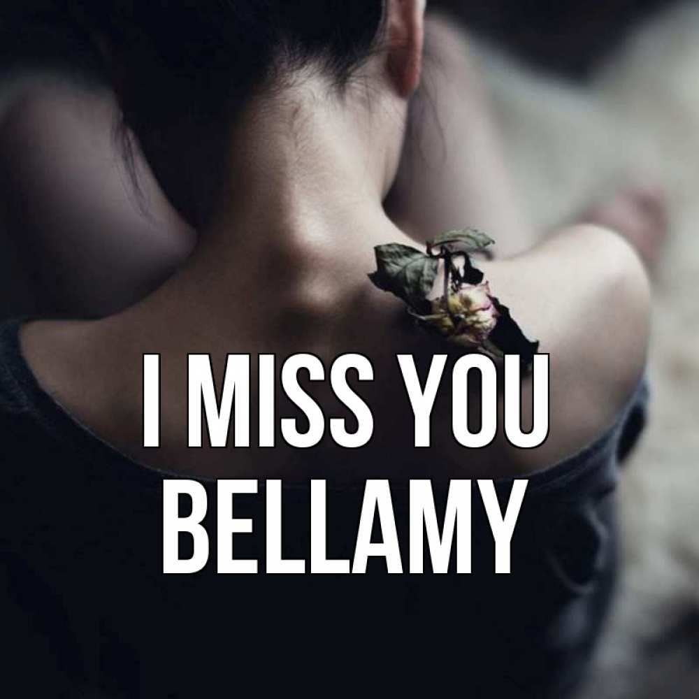 Greetings card с именем, Bellamy I miss you засох цветок Greetings with text for free download 