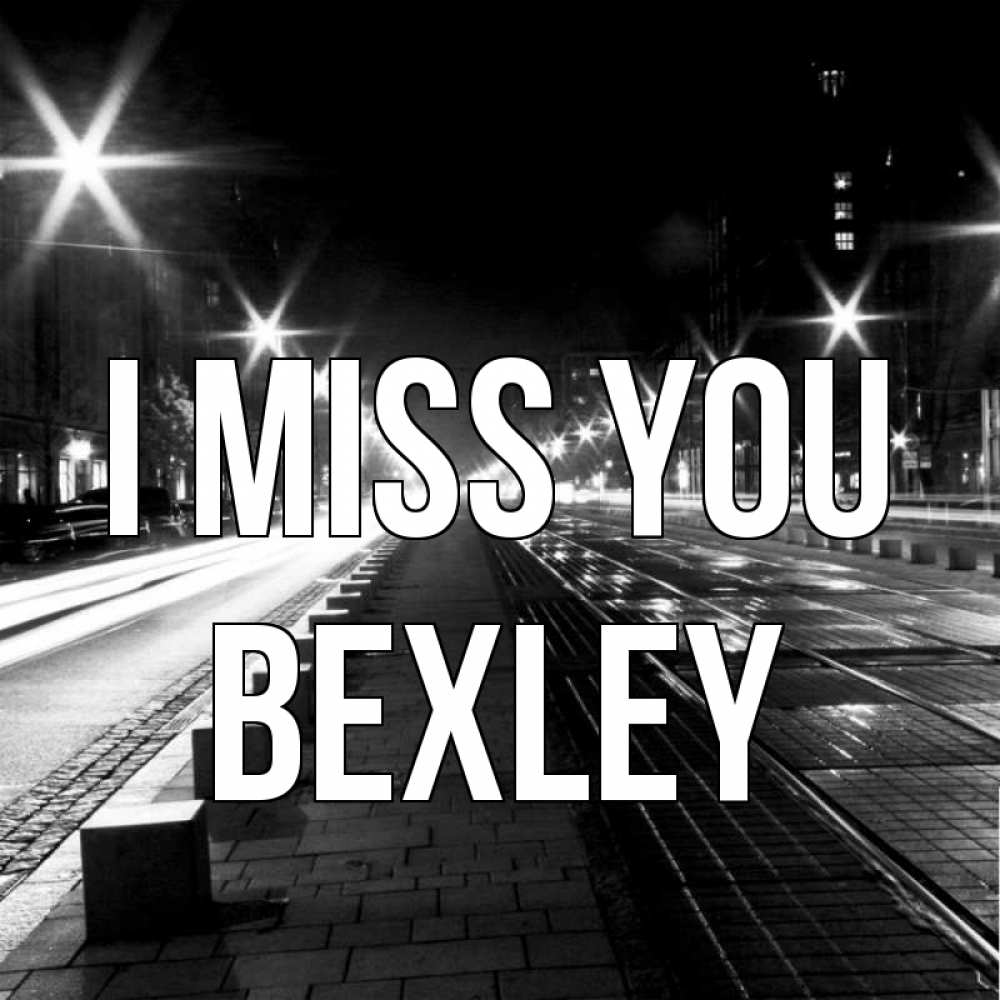 Greetings card с именем, Bexley I miss you проспект Greetings with text for free download 
