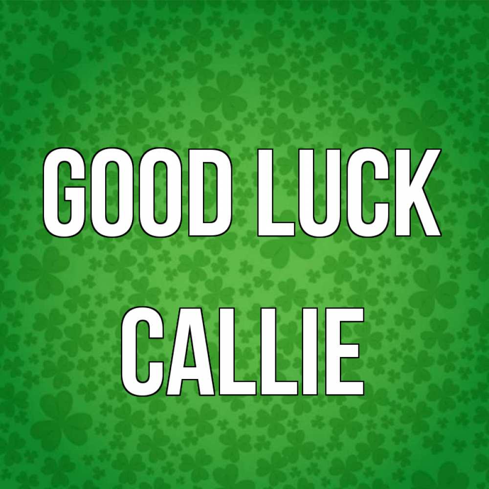 Greetings card с именем, Callie Good luck много листочков на удачу Greetings with text for free download 