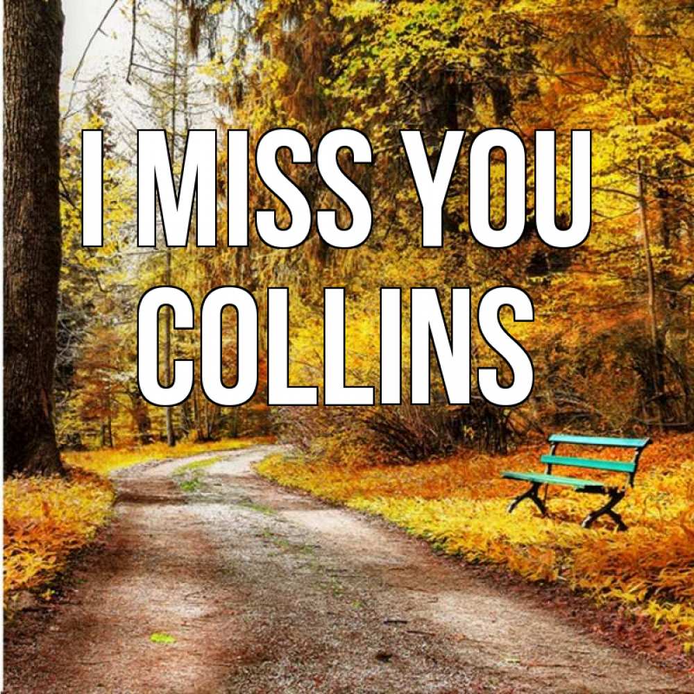 Greetings card с именем, Collins I miss you зеленая лавочка и осенний лес Greetings with text for free download 