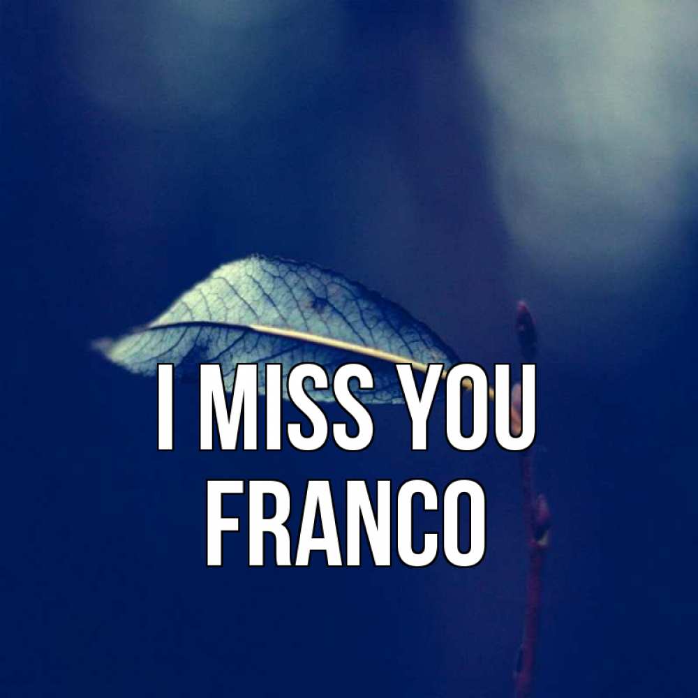 Greetings card с именем, Franco I miss you одна ветка 1 Greetings with text for free download 