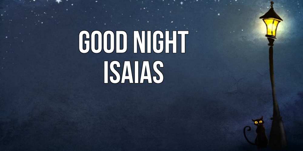 Greetings card с именем, Isaias Good night желтый фонарь на пустой улице Greetings with text for free download 