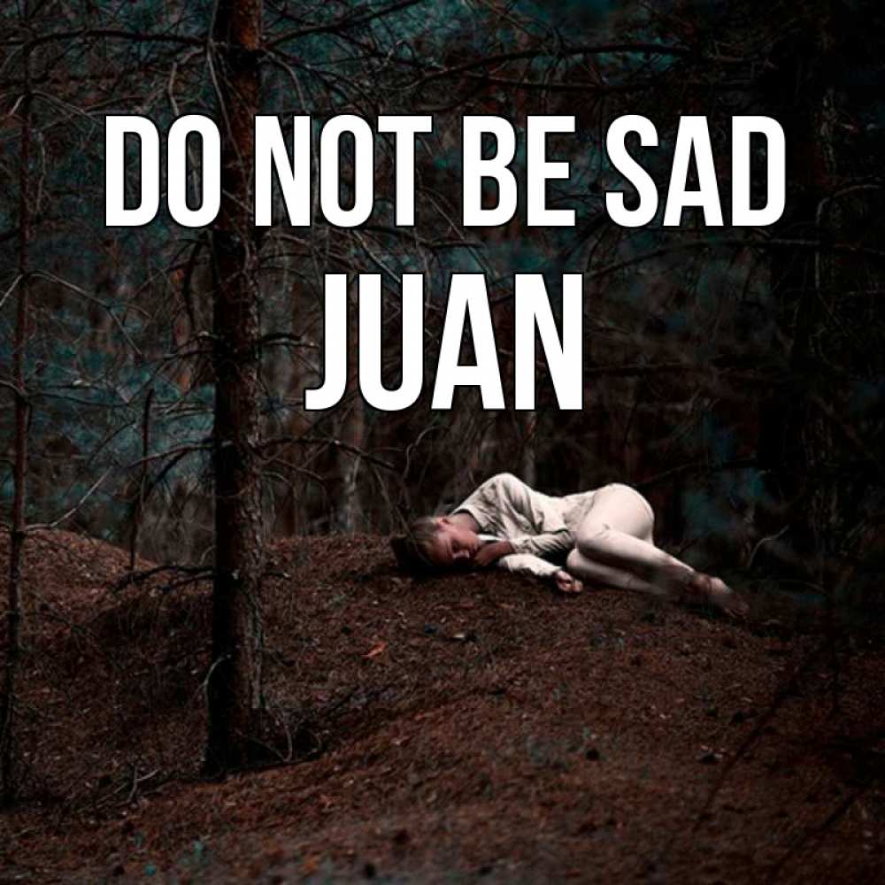 Greetings card с именем, Juan Do not be sad лес Greetings with text for free download 