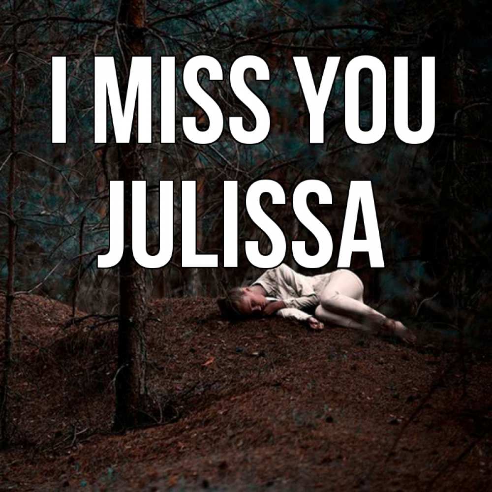 Greetings card с именем, Julissa I miss you очень Greetings with text for free download 
