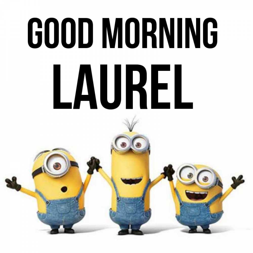 Greetings card с именем, Laurel Good morning бодренького утра Greetings with text for free download 