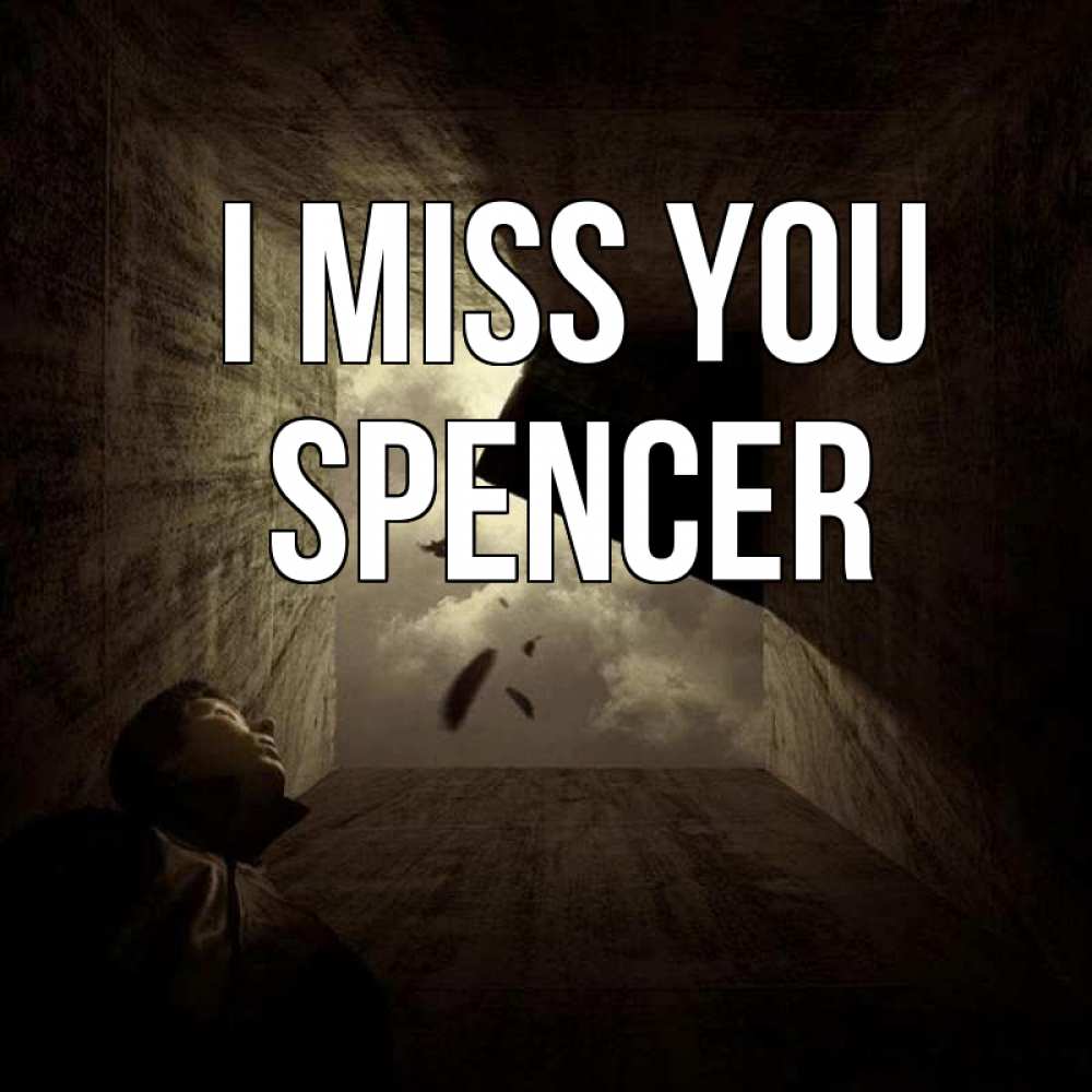 Greetings card с именем, Spencer I miss you тут Greetings with text for free download 