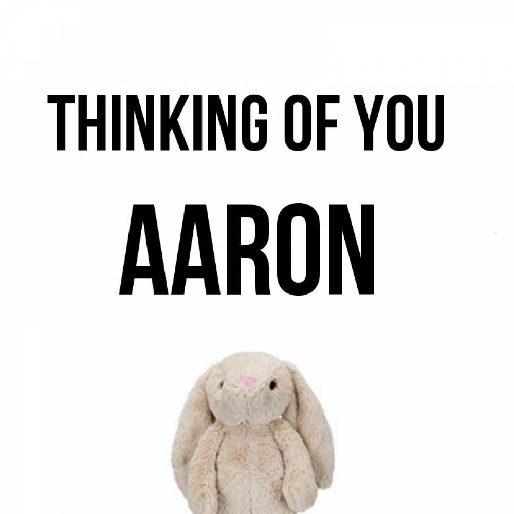 Greetings card с именем, Aaron Thinking of you открытки с текстами и подписями Greetings with text for free download 