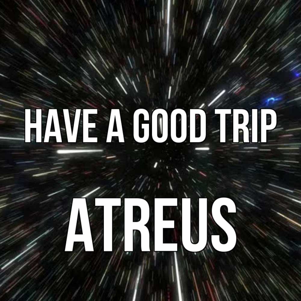 Greetings card с именем, Atreus Have a good trip туннель Greetings with text for free download 