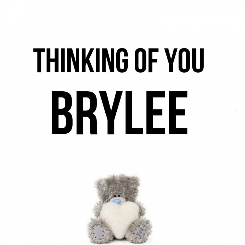 Greetings card с именем, Brylee Thinking of you тедди с сердечком для любимой Greetings with text for free download 