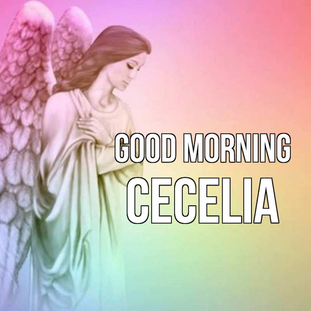 Greetings card с именем, Cecelia Good morning крылья Greetings with text for free download 