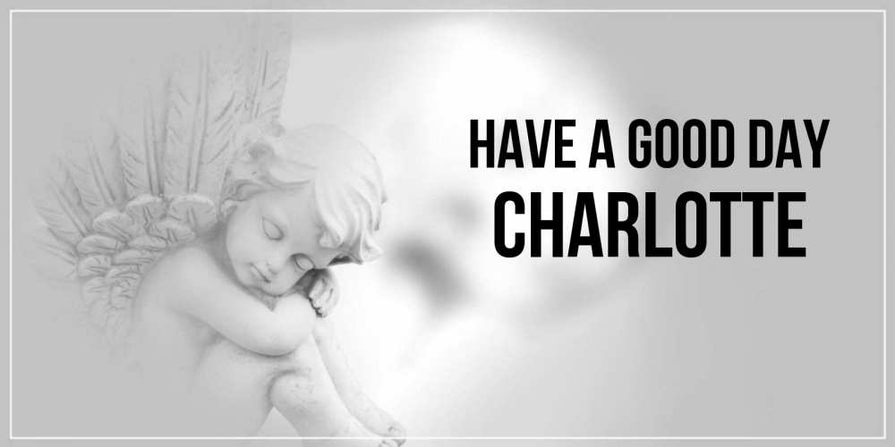Greetings card с именем, Charlotte Have a good day ангел Greetings with text for free download 