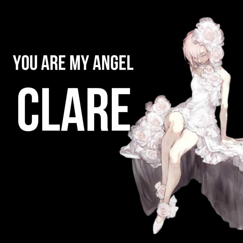 Greetings card с именем, Clare You are my angel девушка в стиле аниме как ангел Greetings with text for free download 