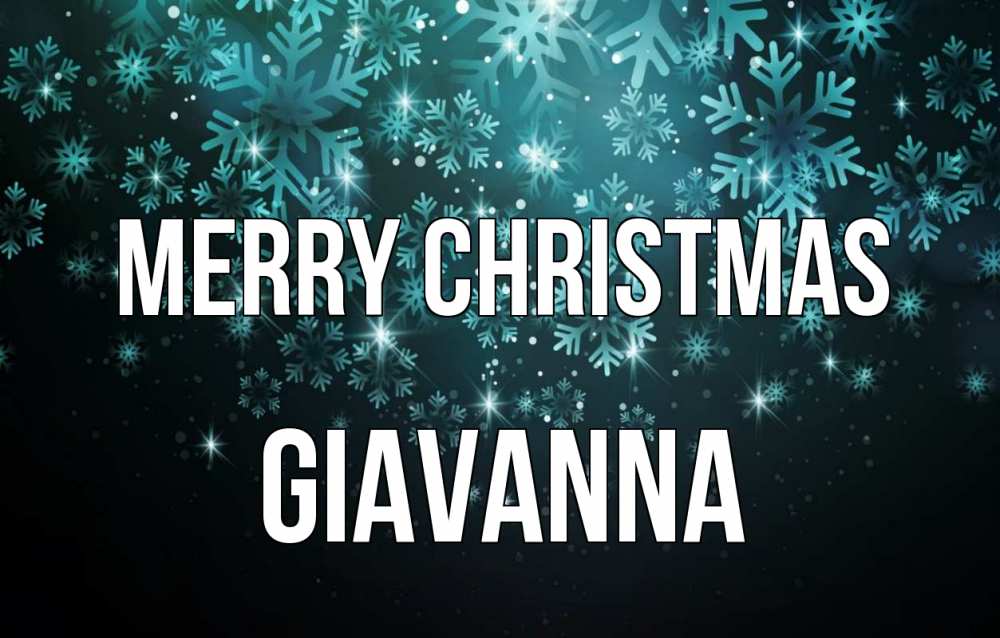 Greetings card с именем, Giavanna Merry Christmas Снежинки Greetings with text for free download 