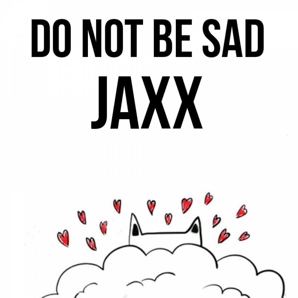 Greetings card с именем, Jaxx Do not be sad облако и ушки котика с сердечками Greetings with text for free download 