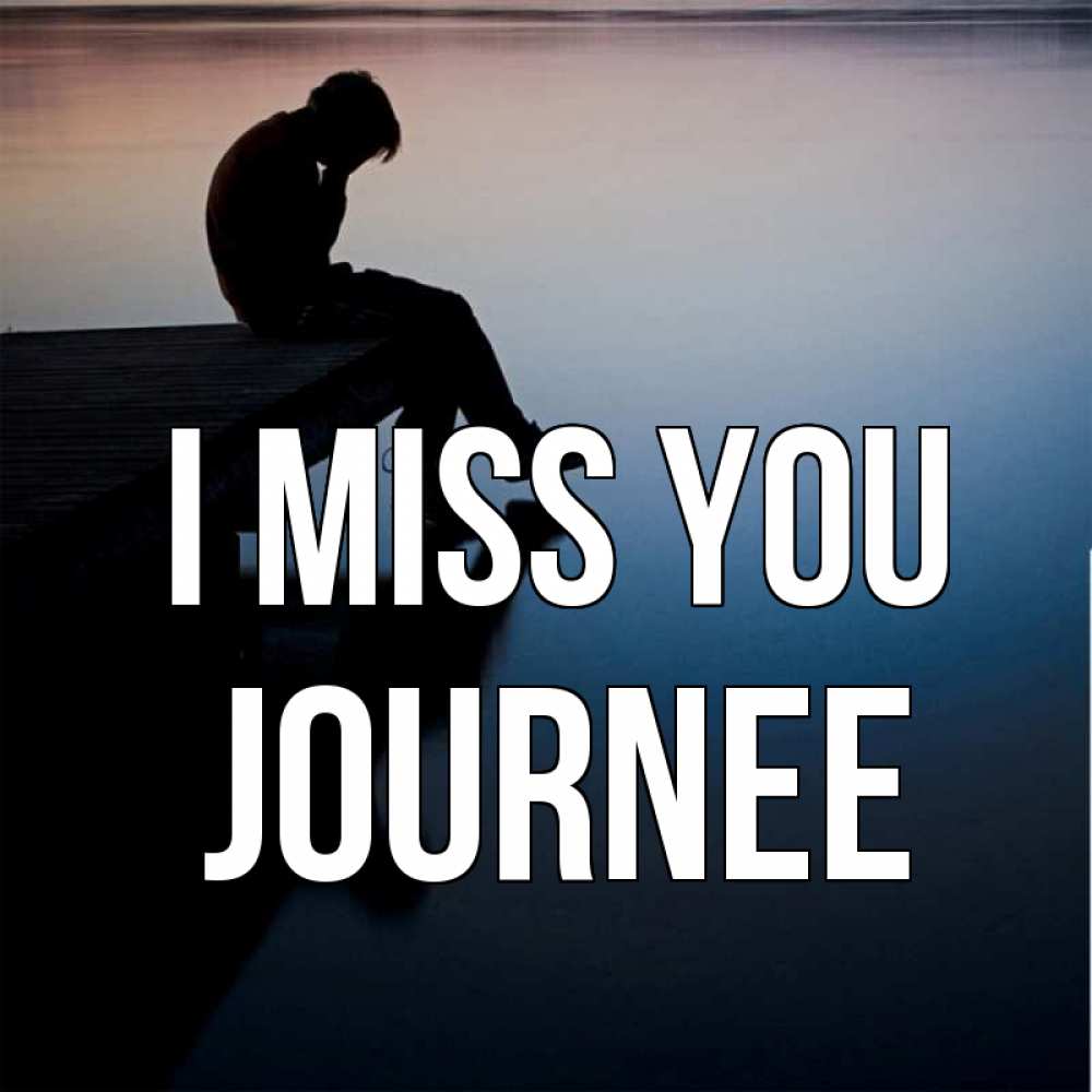 Greetings card с именем, Journee I miss you печаль Greetings with text for free download 