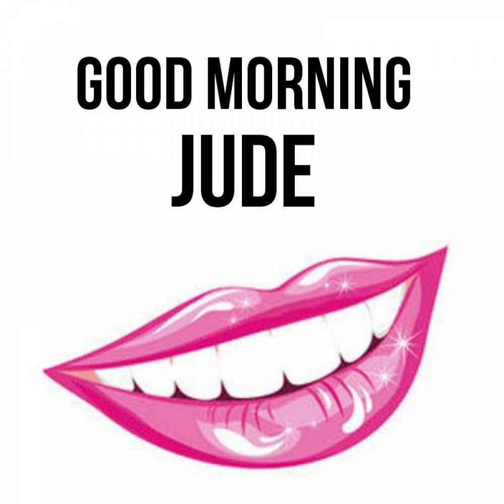 Greetings card с именем, Jude Good morning розовые губы и белые зубы Greetings with text for free download 