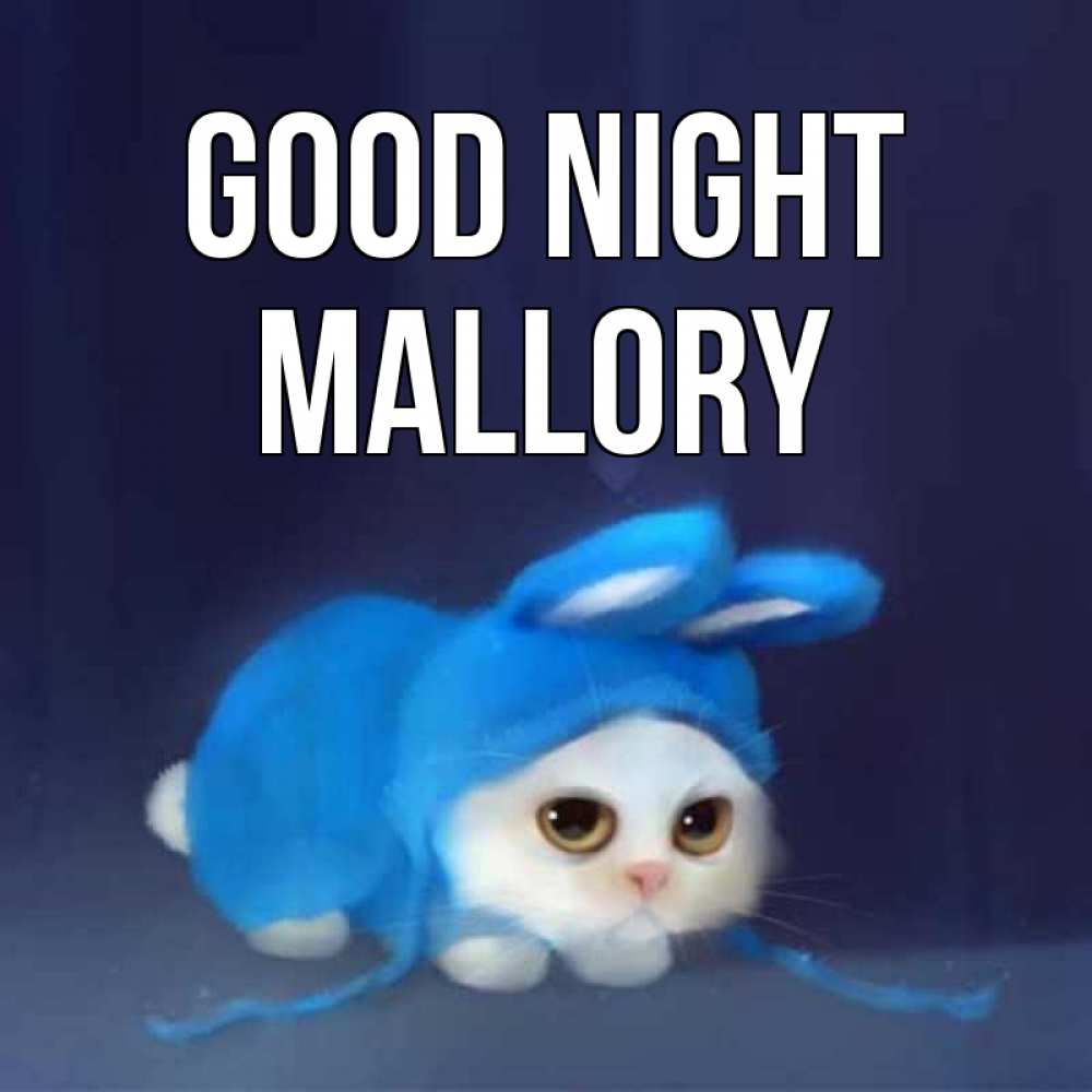 Greetings card с именем, Mallory Good night кот в голубом костюме кролика с ушками Greetings with text for free download 