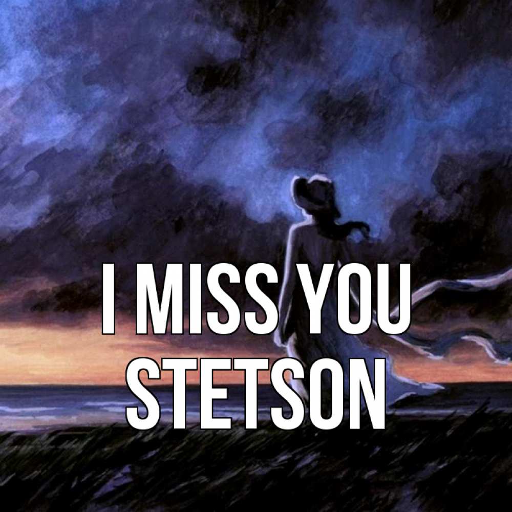 Greetings card с именем, Stetson I miss you тут 2 Greetings with text for free download 