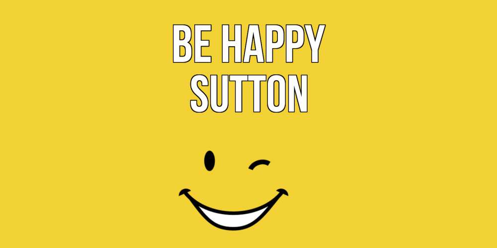 Greetings card с именем, Sutton Be happy смайл Greetings with text for free download 