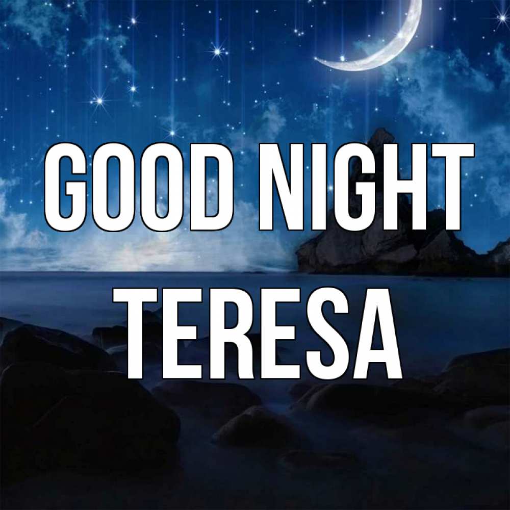 Greetings card с именем, Teresa Good night море Greetings with text for free download 
