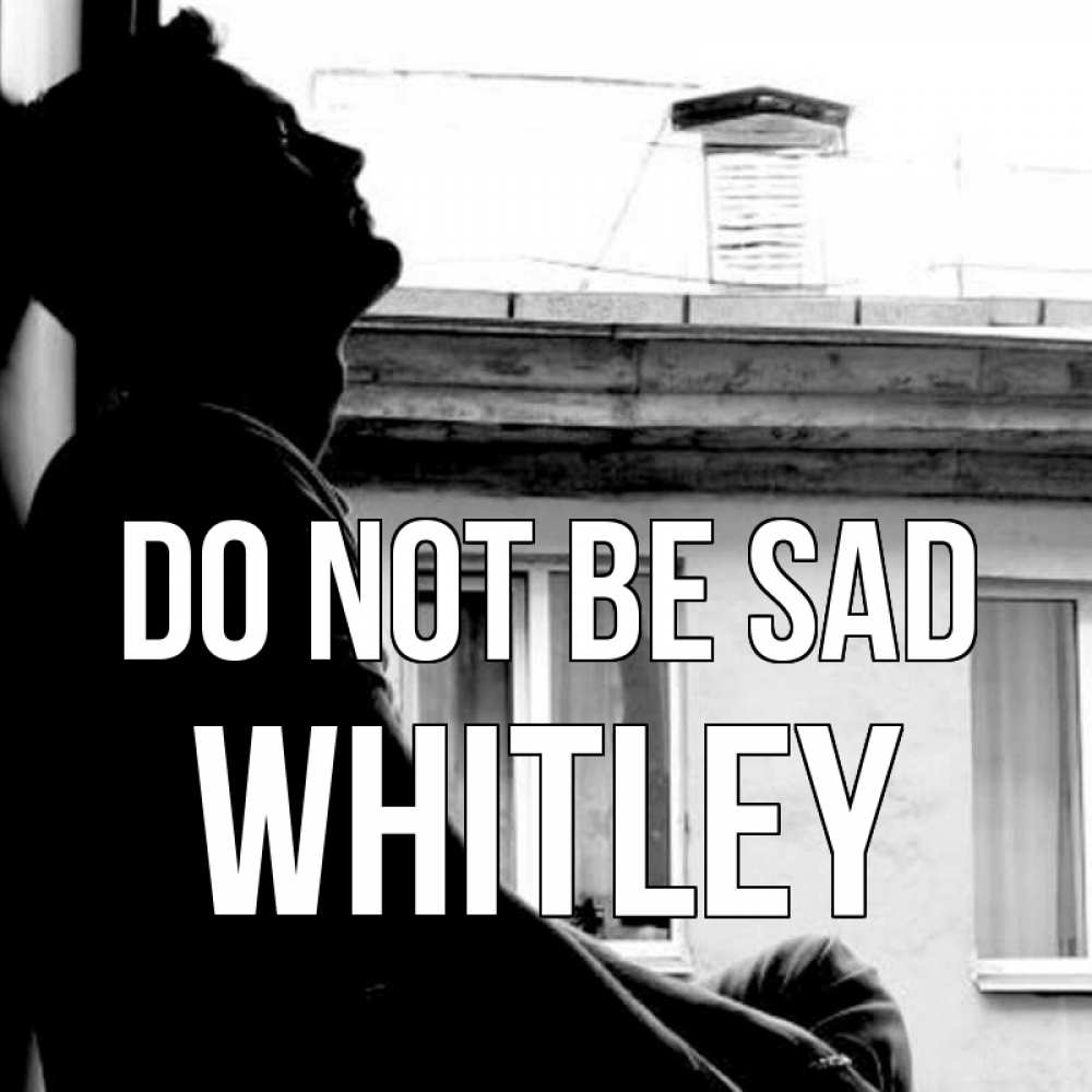 Greetings card с именем, Whitley Do not be sad старый дом Greetings with text for free download 