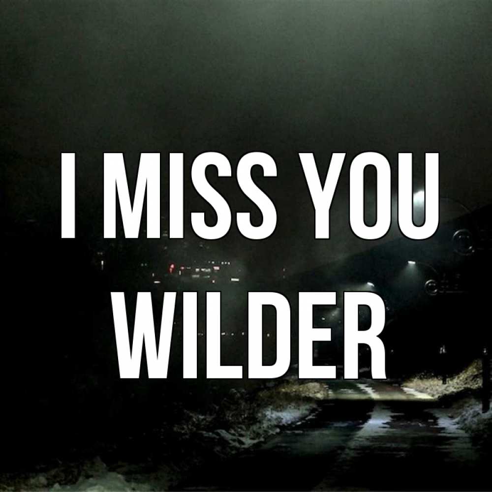 Greetings card с именем, Wilder I miss you окраина города Greetings with text for free download 