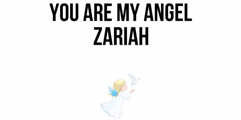 Greetings card с именем, Zariah You are my angel ангел, голубь Greetings with text for free download 