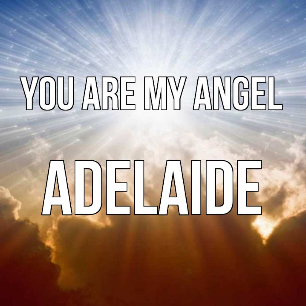 Greetings card с именем, Adelaide You are my angel ангельский свет на небе Greetings with text for free download 